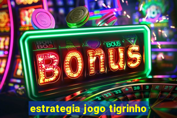 estrategia jogo tigrinho